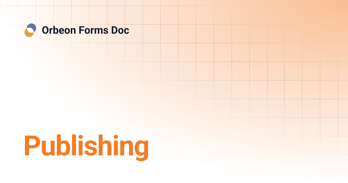 Publishing | Orbeon Forms Doc