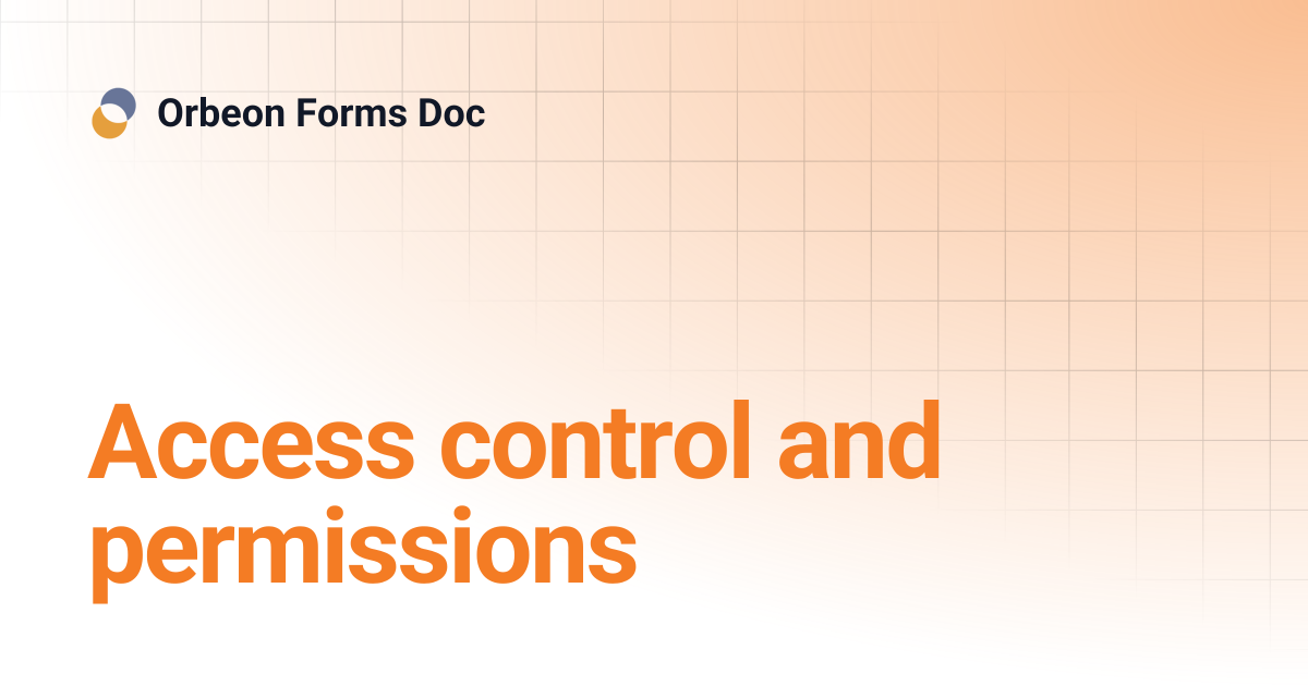 Access control and permissions | Orbeon Forms Doc