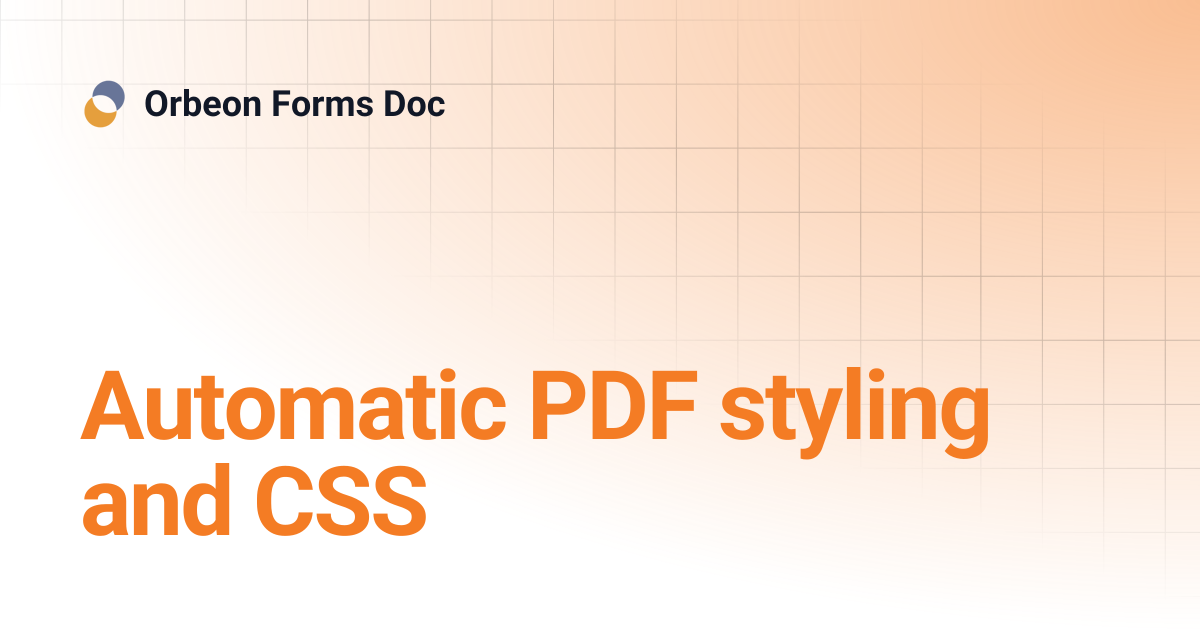 Automatic PDF styling and CSS | Orbeon Forms Doc