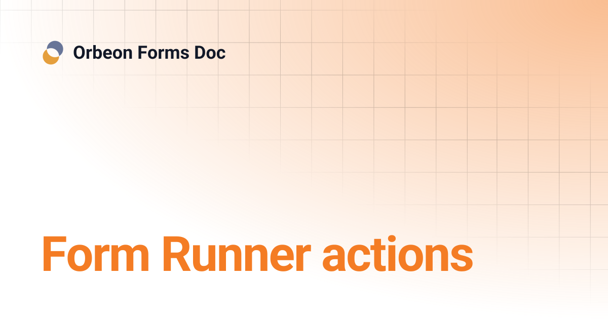 Form Runner actions | Orbeon Forms Doc