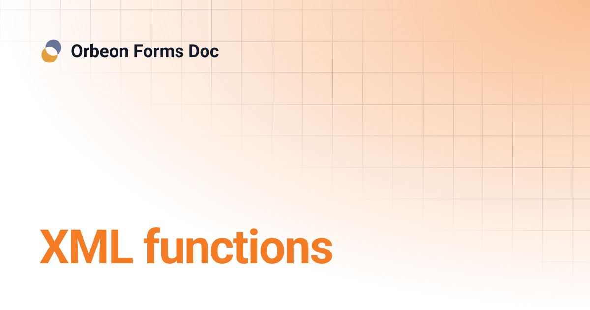 XML functions | Orbeon Forms Doc