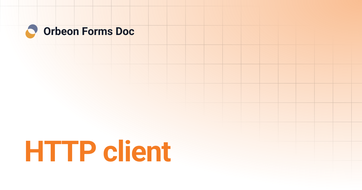 HTTP client | Orbeon Forms Doc
