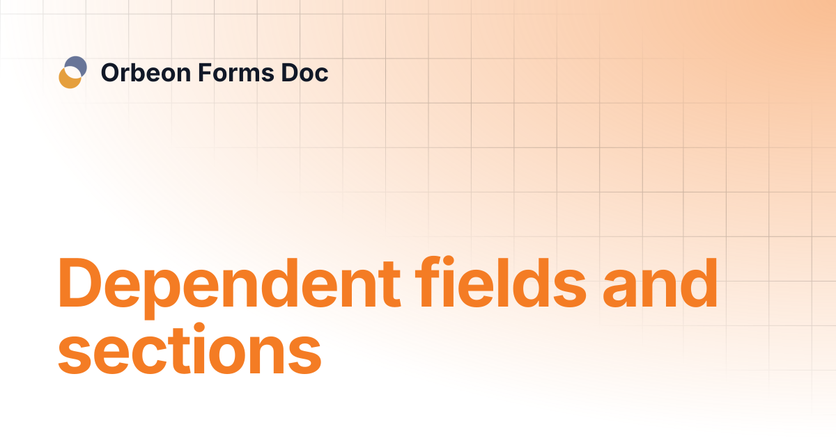 Dependent fields and sections | Orbeon Forms Doc