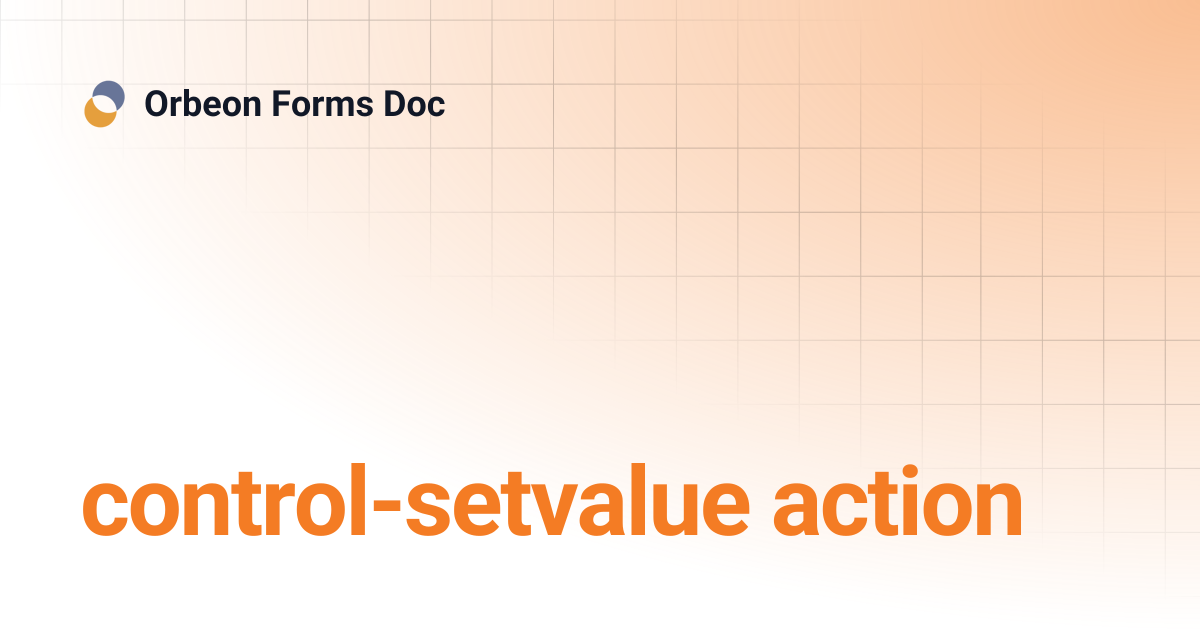 control-setvalue action | Orbeon Forms Doc