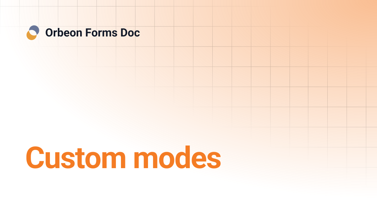Custom modes | Orbeon Forms Doc