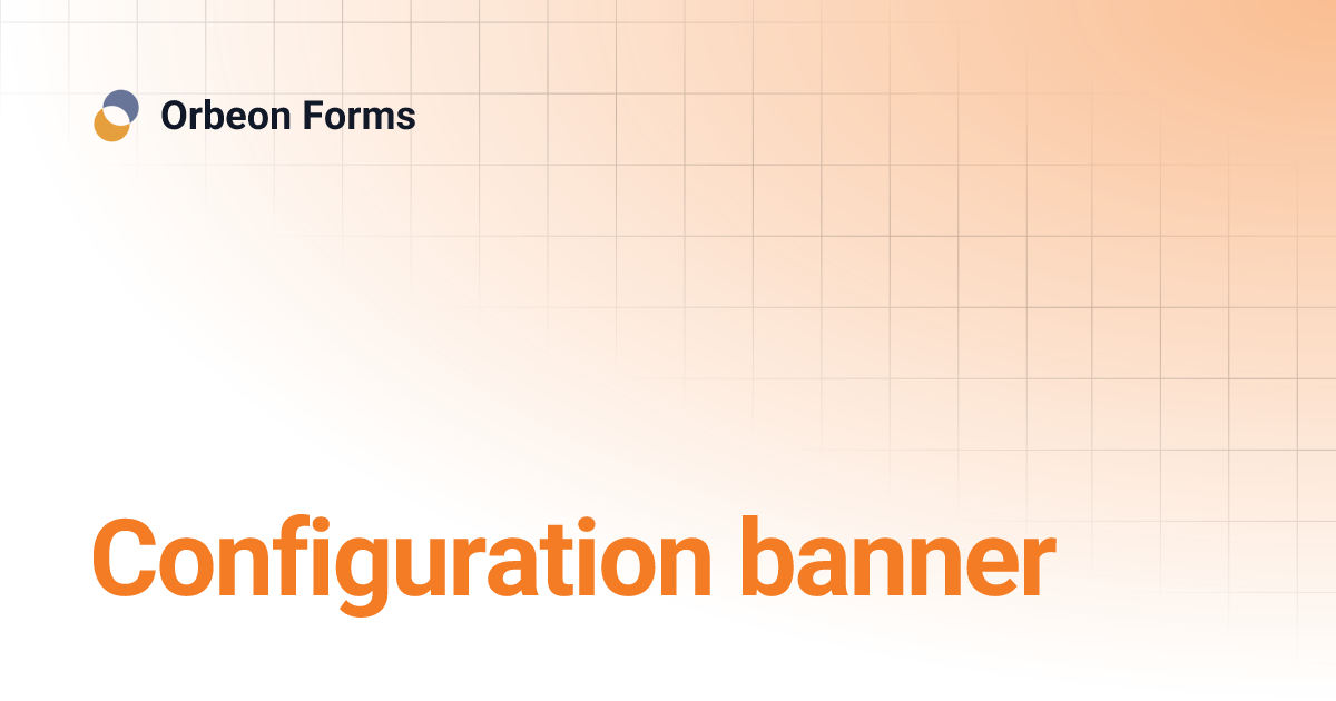 Configuration banner | Orbeon Forms
