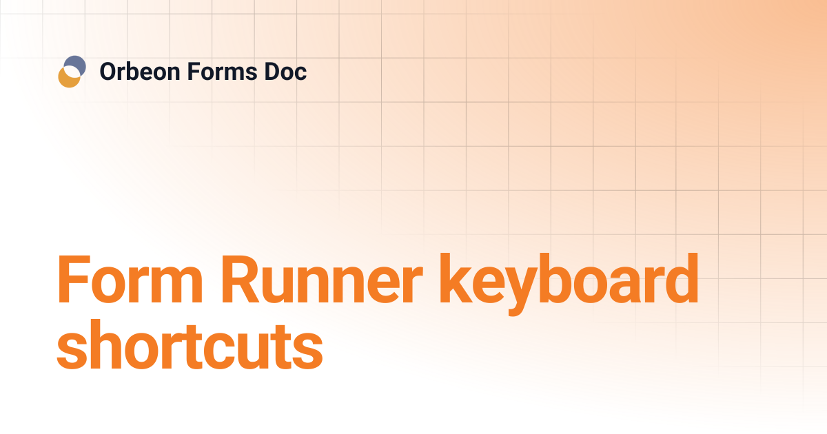Form Runner keyboard shortcuts | Orbeon Forms Doc